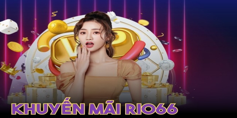 Khuyến mãi Rio66 diễn ra rất nhiều chương trình