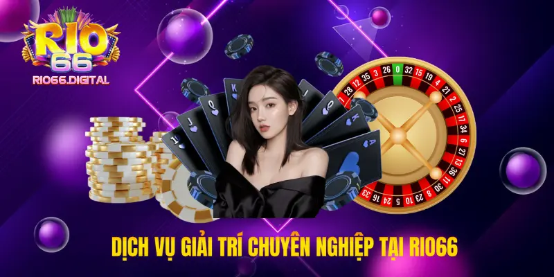 Dịch vụ giải trí chuyên nghiệp tại Rio66